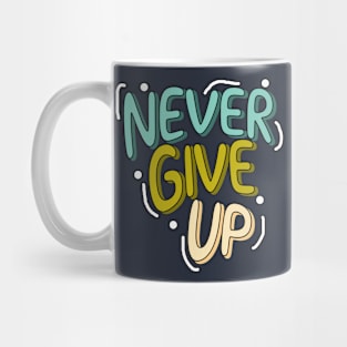 Never give up motivational quote mental health Mug